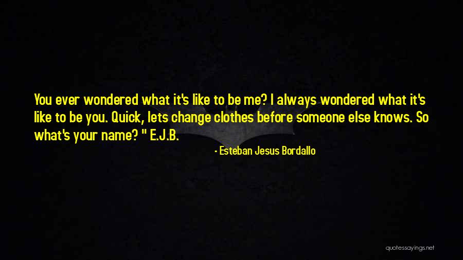 Esteban Quotes By Esteban Jesus Bordallo Esteban Quotes By Esteban Jesus Bordallo