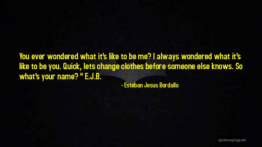 Esteban Quotes By Esteban Jesus Bordallo