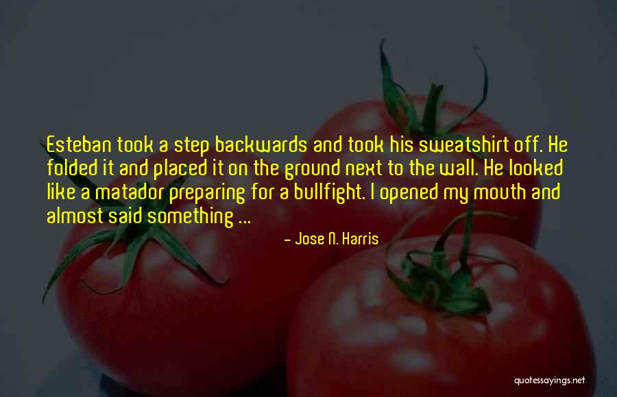 Esteban Quotes By Jose N. Harris Esteban Quotes By Jose N. Harris
