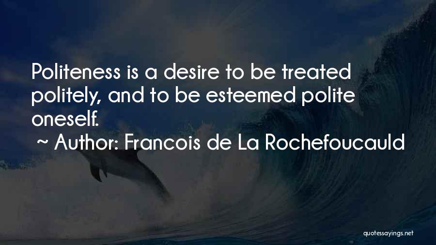 Esteemed Quotes By Francois De La Rochefoucauld