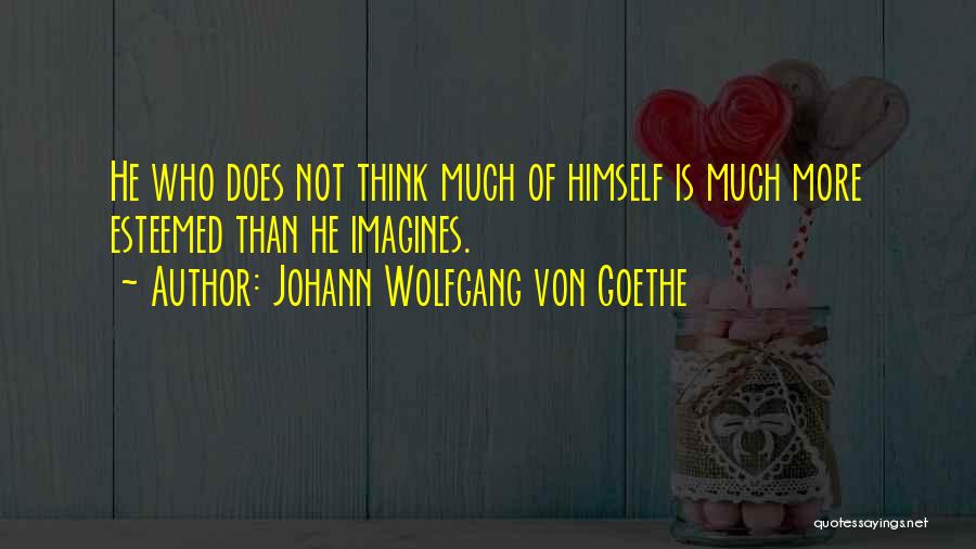 Esteemed Quotes By Johann Wolfgang Von Goethe