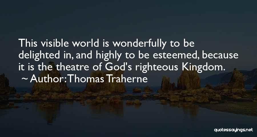 Esteemed Quotes By Thomas Traherne