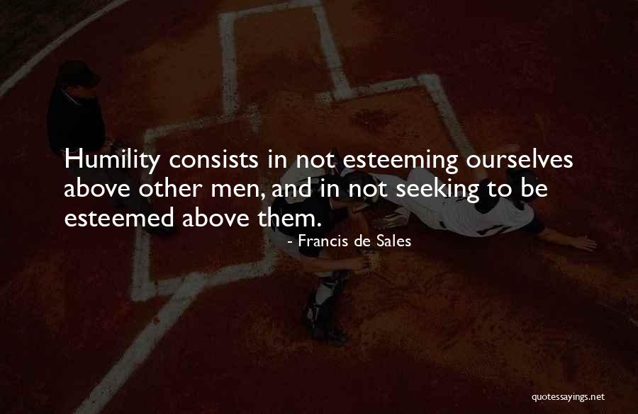 Esteeming Others Quotes By Francis De Sales