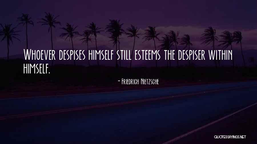 Esteems Quotes By Friedrich Nietzsche Esteems Quotes By Friedrich Nietzsche