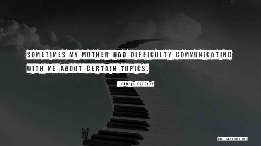 Estefan Quotes By Gloria Estefan Estefan Quotes By Gloria Estefan