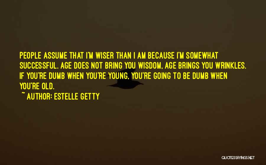 Estelle Getty Quotes 1589763