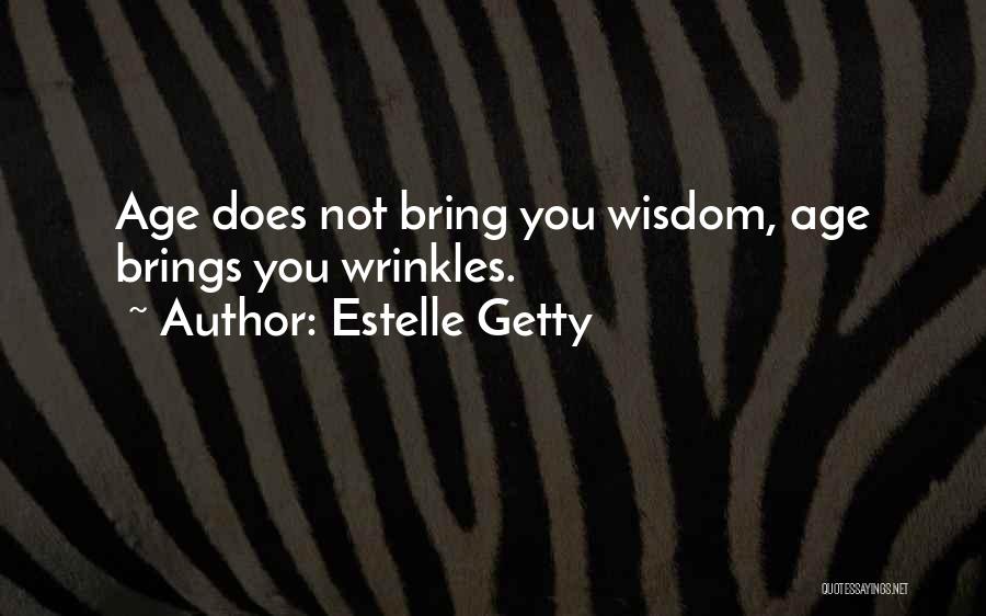 Estelle Getty Quotes 1745684