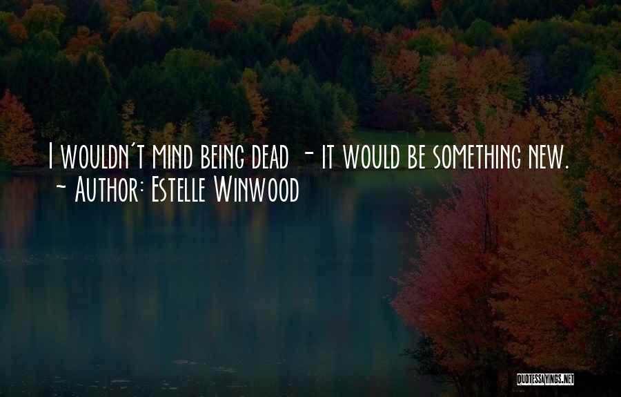 Estelle Winwood Quotes 629585