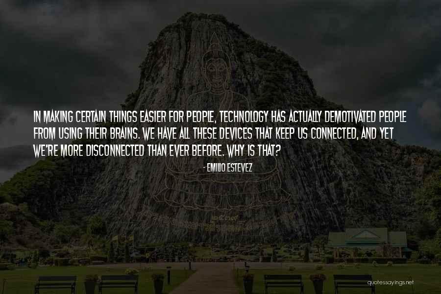 Estevez Emilio Quotes By Emilio Estevez Estevez Emilio Quotes By Emilio Estevez