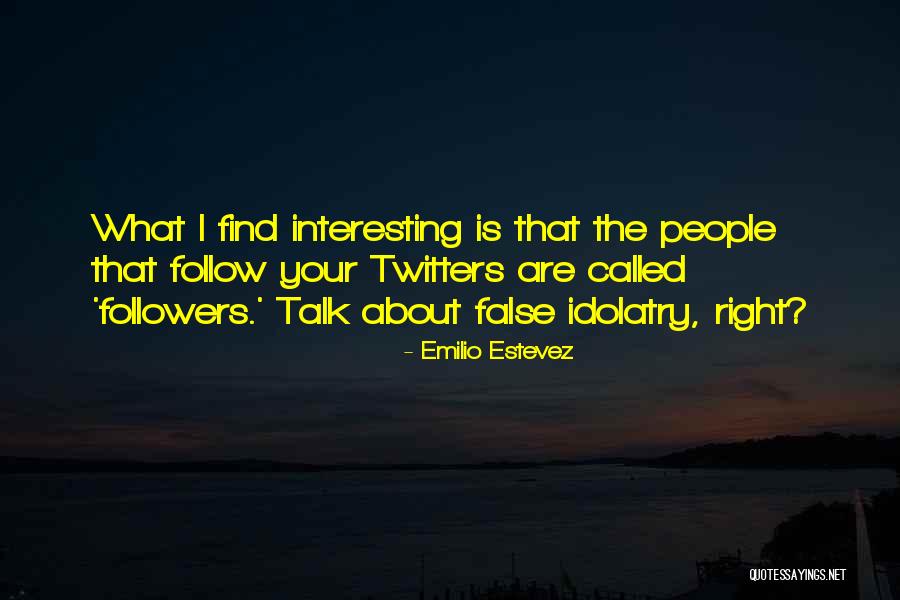 Estevez Emilio Quotes By Emilio Estevez Estevez Emilio Quotes By Emilio Estevez