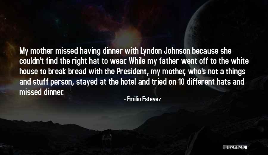 Estevez Emilio Quotes By Emilio Estevez Estevez Emilio Quotes By Emilio Estevez