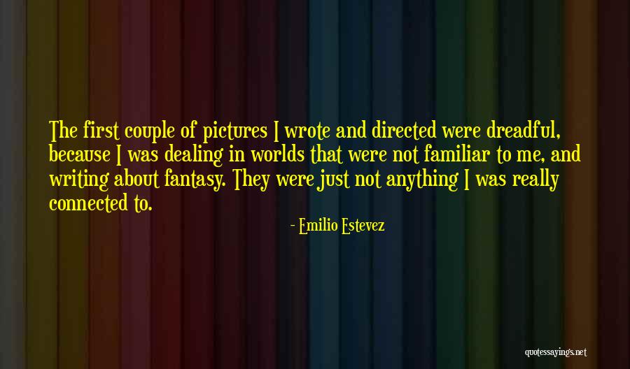 Estevez Emilio Quotes By Emilio Estevez Estevez Emilio Quotes By Emilio Estevez