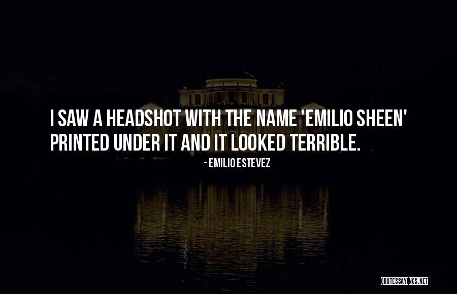 Estevez Sheen Quotes By Emilio Estevez Estevez Sheen Quotes By Emilio Estevez