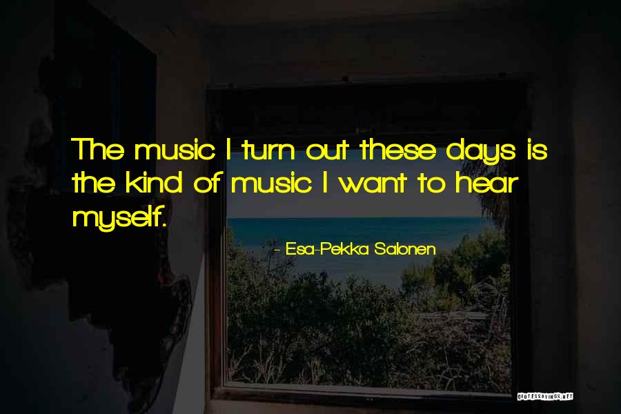 Esthalla Quotes By Esa-Pekka Salonen Esthalla Quotes By Esa-Pekka Salonen