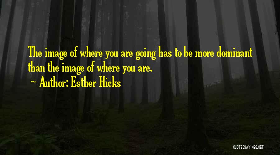 Esther Hicks Quotes 1323520