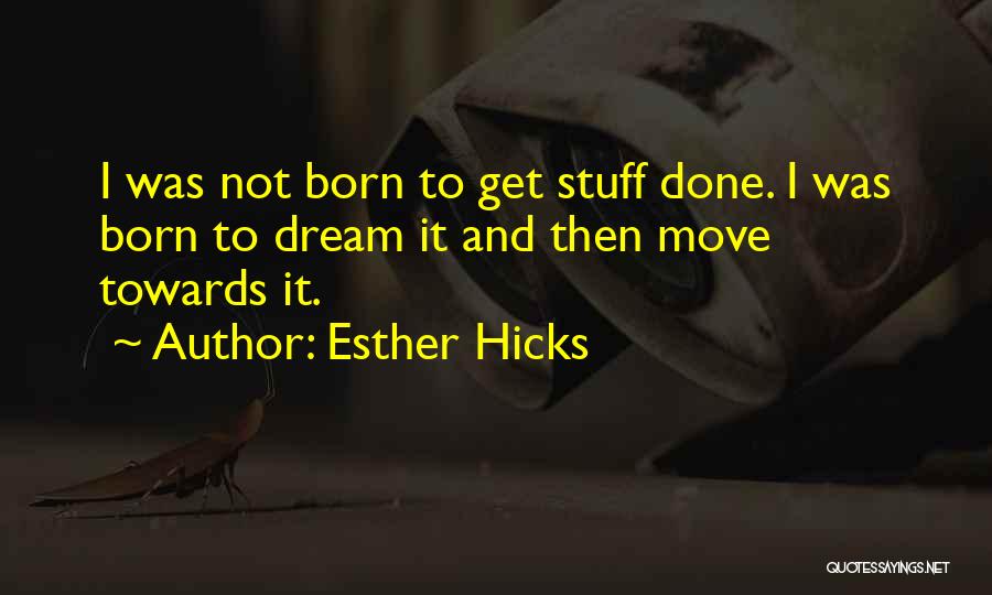 Esther Hicks Quotes 471738