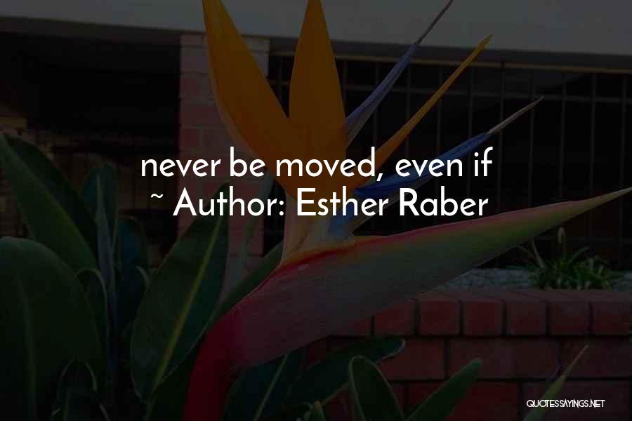Esther Raber Quotes 316248