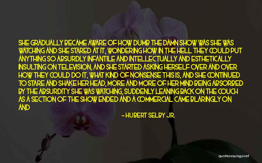 Esthetically Quotes By Hubert Selby Jr. Esthetically Quotes By Hubert Selby Jr.
