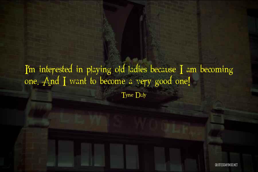 Esthetiek Magaly Quotes By Tyne Daly Esthetiek Magaly Quotes By Tyne Daly