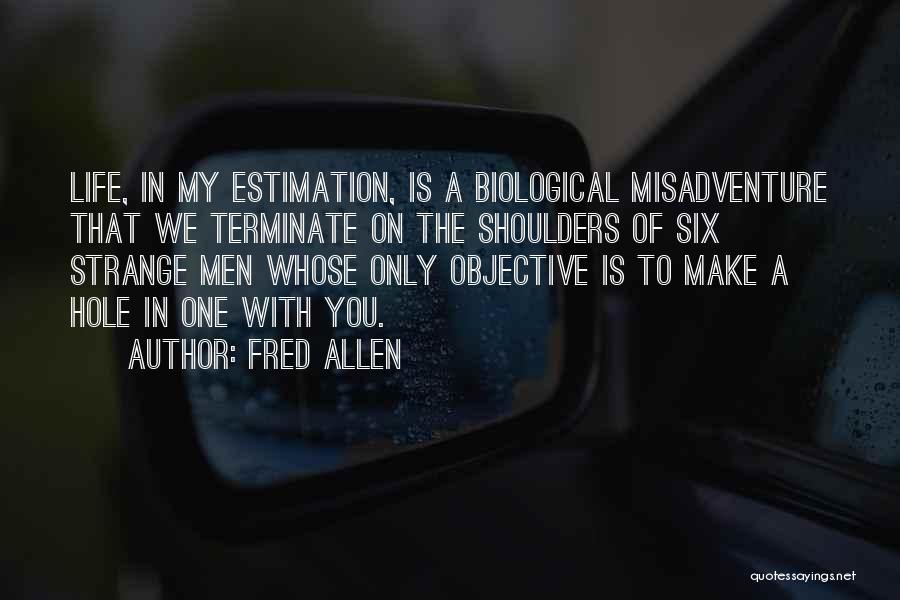 Estimation Quotes By Fred Allen