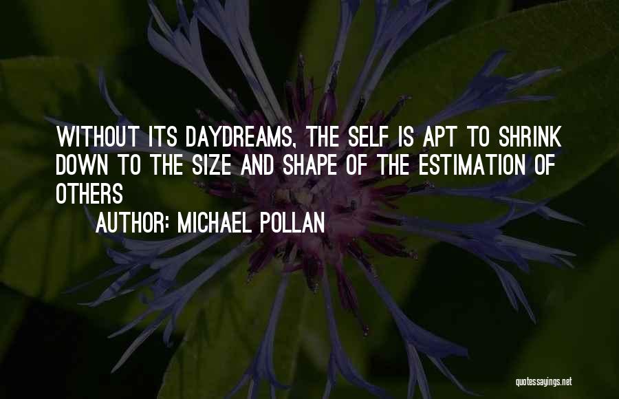 Estimation Quotes By Michael Pollan