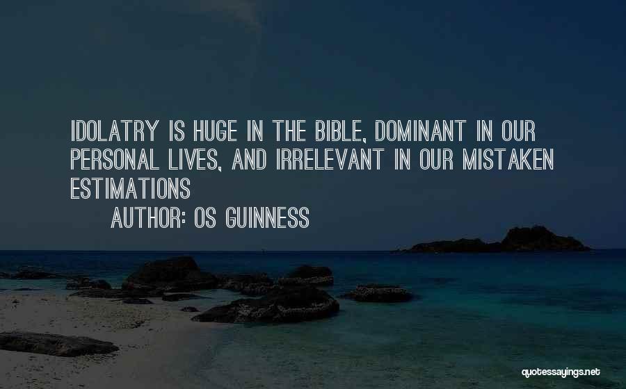 Estimation Quotes By Os Guinness