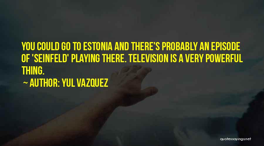 Estonia Quotes By Yul Vazquez
