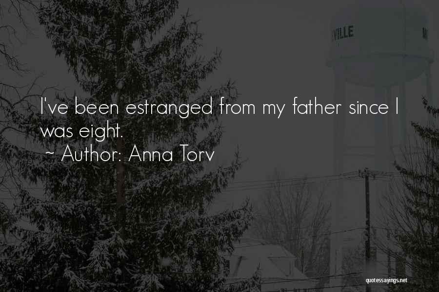 Estranged Father Quotes By Anna Torv