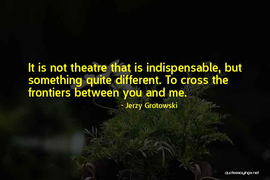 Estranged Mother Daughter Quotes By Jerzy Grotowski Estranged Mother Daughter Quotes By Jerzy Grotowski