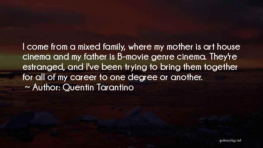 Estranged Mother Quotes By Quentin Tarantino