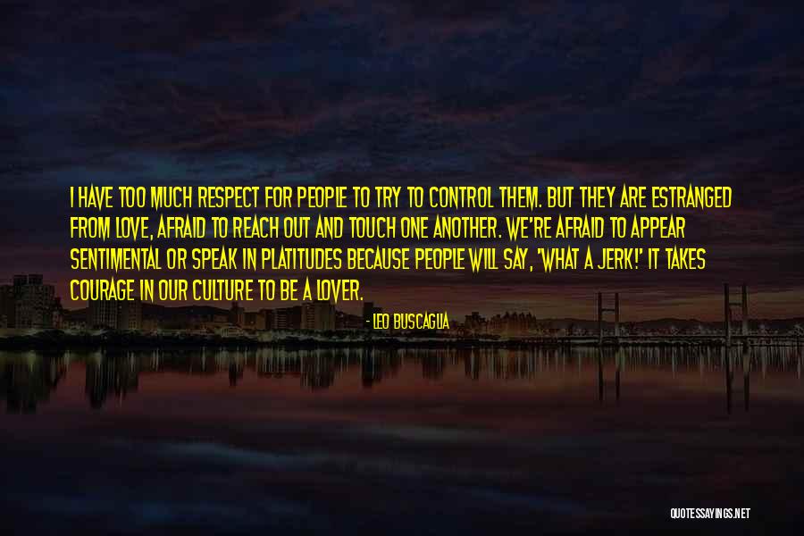Estranged Quotes By Leo Buscaglia Estranged Quotes By Leo Buscaglia