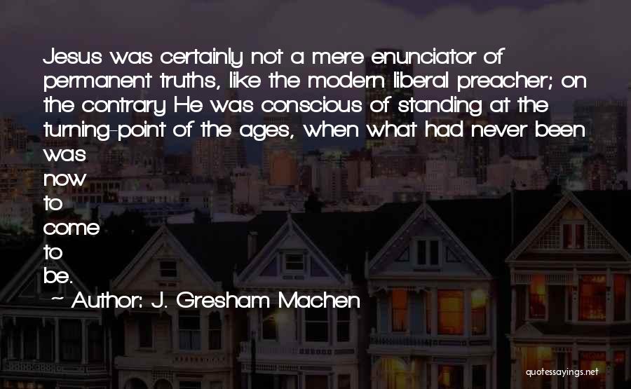 Et Preacher Quotes By J. Gresham Machen