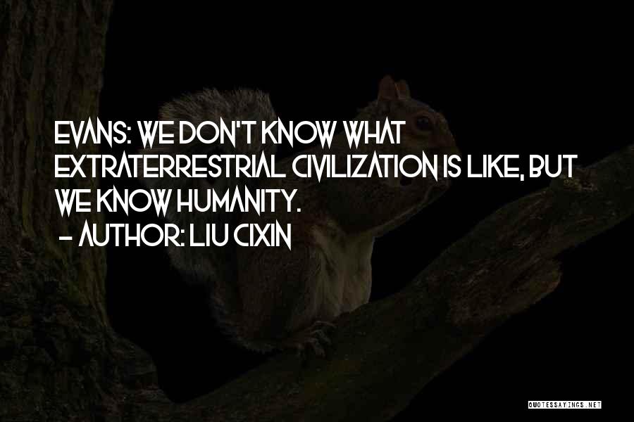 Et The Extraterrestrial Quotes By Liu Cixin