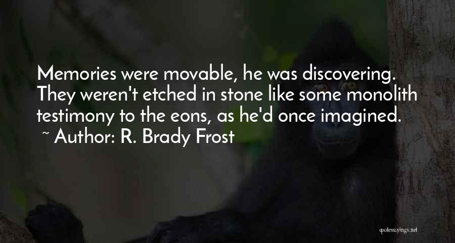 Etched In Stone Quotes By R. Brady Frost