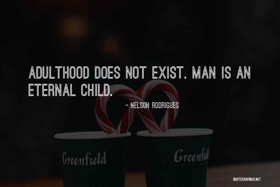 Eternal Child Quotes By Nelson Rodrigues Eternal Child Quotes By Nelson Rodrigues