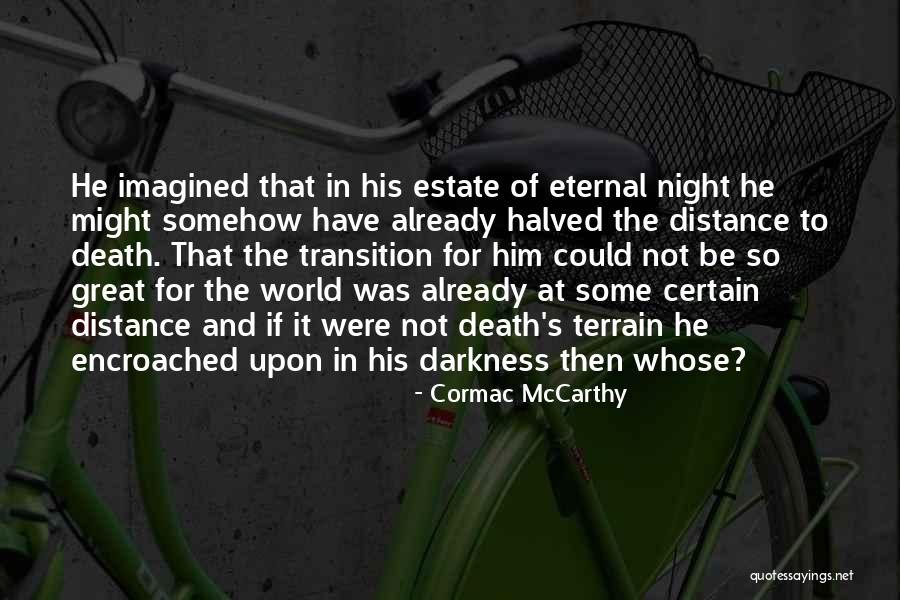 Eternal Darkness Quotes By Cormac McCarthy Eternal Darkness Quotes By Cormac McCarthy