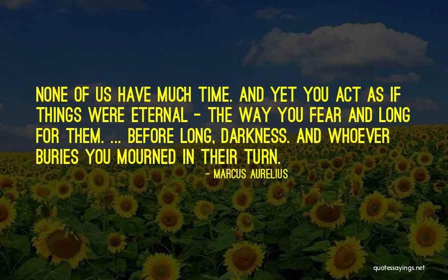 Eternal Darkness Quotes By Marcus Aurelius Eternal Darkness Quotes By Marcus Aurelius