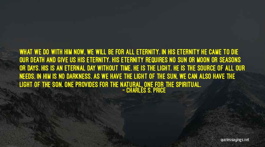 Eternal Eternity Quotes By Charles S. Price Eternal Eternity Quotes By Charles S. Price