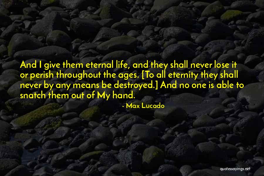 Eternal Eternity Quotes By Max Lucado Eternal Eternity Quotes By Max Lucado