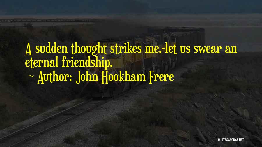 Eternal Friendship Quotes By John Hookham Frere