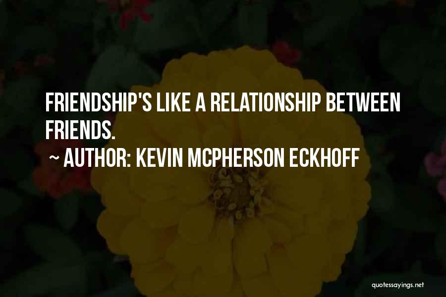 Eternal Friendship Quotes By Kevin Mcpherson Eckhoff