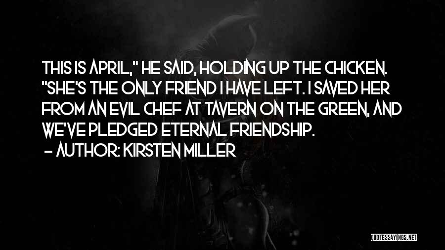 Eternal Friendship Quotes By Kirsten Miller