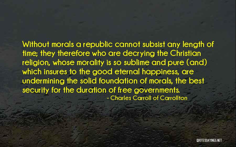 Eternal Happiness Quotes By Charles Carroll Of Carrollton Eternal Happiness Quotes By Charles Carroll Of Carrollton