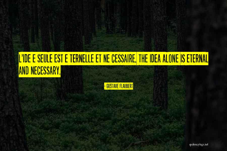 Eternal Ideas Quotes By Gustave Flaubert Eternal Ideas Quotes By Gustave Flaubert