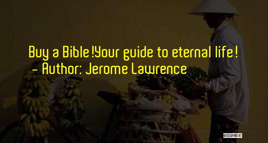 Eternal Life In The Bible Quotes By Jerome Lawrence