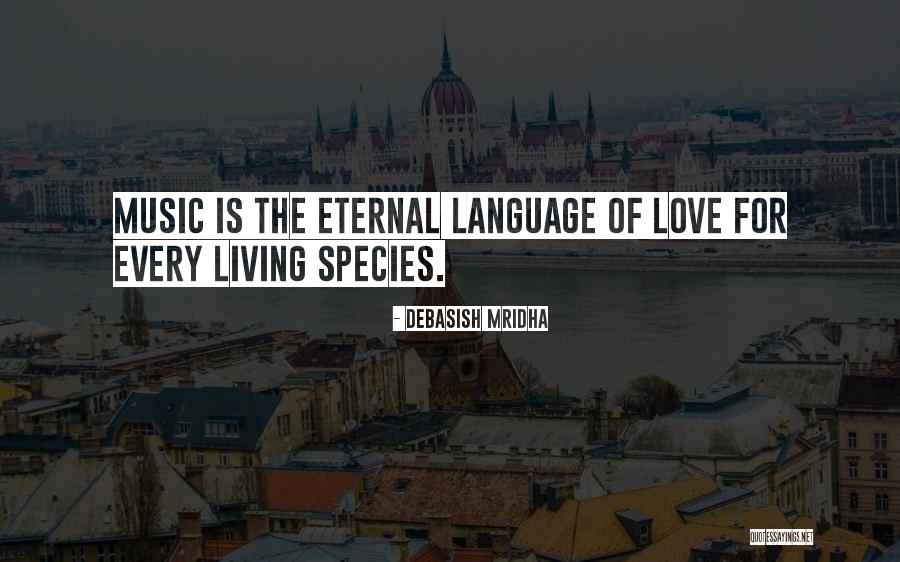 Eternal Music Quotes By Debasish Mridha Eternal Music Quotes By Debasish Mridha