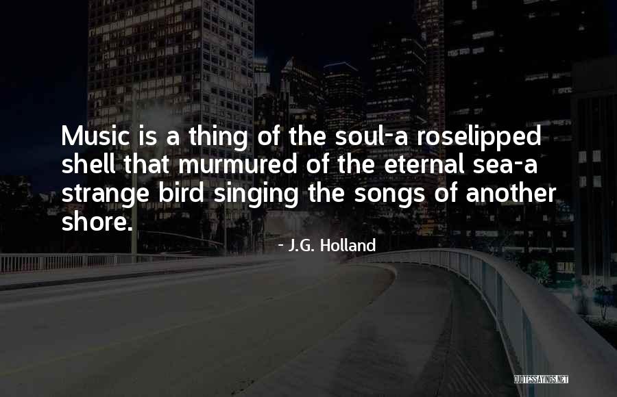 Eternal Music Quotes By J.G. Holland Eternal Music Quotes By J.G. Holland