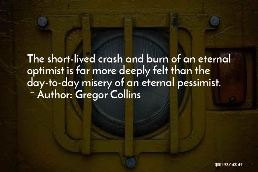 Eternal Optimist Quotes By Gregor Collins