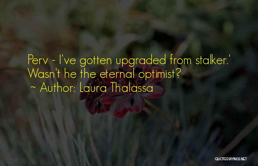 Eternal Optimist Quotes By Laura Thalassa