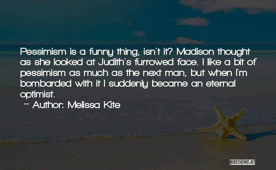 Eternal Optimist Quotes By Melissa Kite